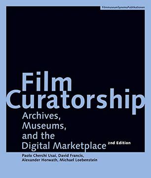 portada Film Curatorship - Archives, Museums, and the Digital Marketplace (Filmmuseum Synema Publications) 
