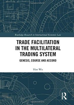 portada Trade Facilitation in the Multilateral Trading System: Genesis, Course and Accord