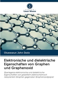 portada Elektronische und dielektrische Eigenschaften von Graphen und Graphenoxid (in German)