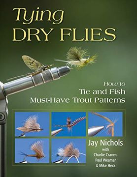 portada Tying dry Flies: How to tie and Fish Must-Have Trout Patterns (en Inglés)