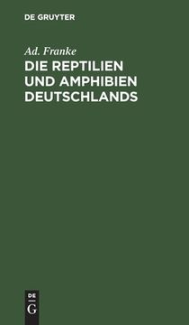 portada Die Reptilien und Amphibien Deutschlands: Nach Eigenen Beobachtungen Geschildert (German Edition) [Hardcover ] (in German)