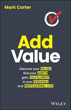 portada Add Value: Discover Your Values, Find Your Worth, Gain Fulfillment in Your Personal and Professional Life (en Inglés)