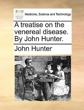 portada a treatise on the venereal disease. by john hunter. (en Inglés)