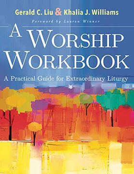 portada A Worship Workbook: A Practical Guide for Extraordinary Liturgy (in English)