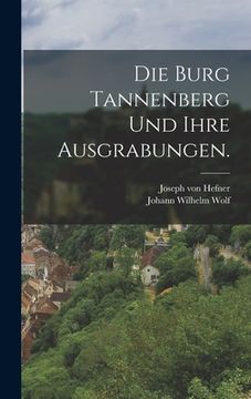 portada Die Burg Tannenberg und ihre Ausgrabungen. (en Alemán)