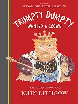 portada Trumpty Dumpty Wanted a Crown: Verses for a Despotic age (en Inglés)