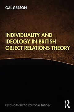 portada Individuality and Ideology in British Object Relations Theory (Psychoanalytic Political Theory) 