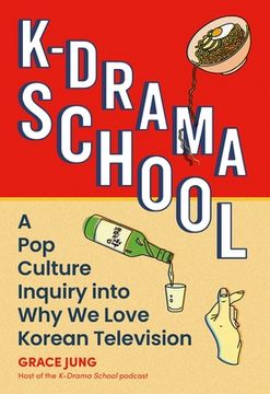 portada K-Drama School: A Pop Culture Inquiry Into Why We Love Korean Television