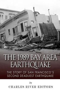 portada The 1989 Bay Area Earthquake: The Story of San Francisco's Second Deadliest Earthquake (en Inglés)