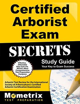 portada Certified Arborist Exam Secrets Study Guide: Arborist Test Review for the International Society of Arboriculture's Certified Arborist Certification Examination (Mometrix Secrets Study Guides)