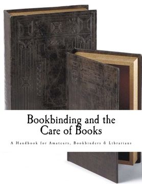 portada Bookbinding and the Care of Books: A Handbook for Amateurs Bookbinders & Librarians (en Inglés)