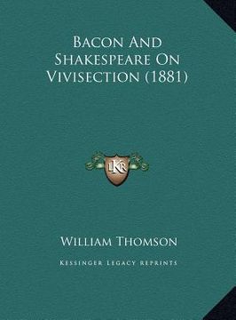 portada bacon and shakespeare on vivisection (1881) (in English)