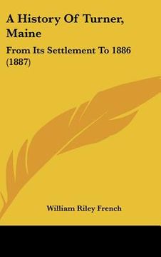 portada a history of turner, maine: from its settlement to 1886 (1887) (in English)