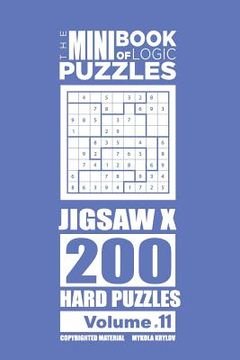 portada The Mini Book of Logic Puzzles - Jigsaw X 200 Hard (Volume 11) (en Inglés)