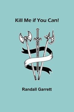 portada Kill Me if You Can! (en Inglés)