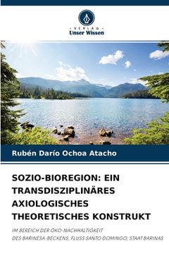 portada Sozio-Bioregion: Ein Transdisziplinäres Axiologisches Theoretisches Konstrukt (en Alemán)