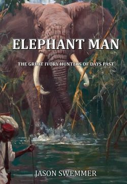 portada Elephant Man: The great Ivory Hunters of days past (en Inglés)