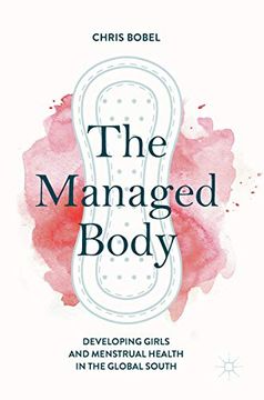 portada The Managed Body: Developing Girls and Menstrual Health in the Global South (in English)