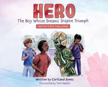 portada Hero The Boy Whose Dreams Inspire Triumph: Martin's Big Challenge (en Inglés)