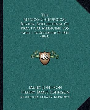 portada the medico-chirurgical review, and journal of practical medicine v35: april 1 to september 30, 1841 (1841) (en Inglés)