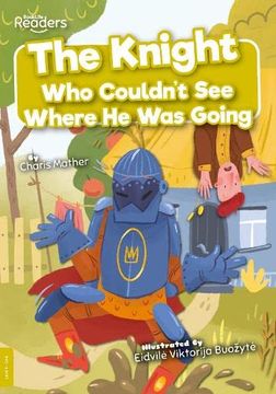 portada The Knight who Couldn't see Where he was Going (Booklife Readers)