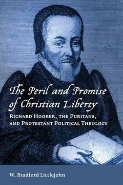 portada The Peril and Promise of Christian Liberty: Richard Hooker, the Puritans, and Protestant Political Theology (Emory University Studies in law and Religion) 
