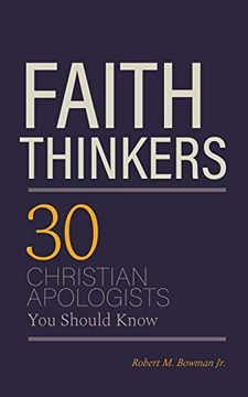 portada Faith Thinkers: 30 Christian Apologists you Should Know (en Inglés)