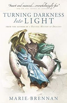 portada Turning Darkness Into Light (a Natural History of Dragons Book): 6 (en Inglés)
