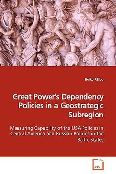portada great power's dependency policies in a geostrategic subregion (en Inglés)