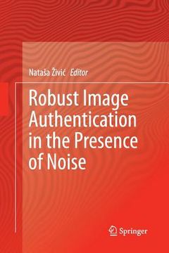 portada Robust Image Authentication in the Presence of Noise (en Inglés)