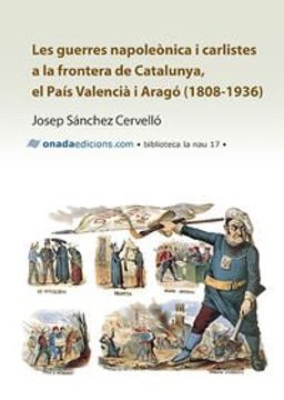 portada Les guerres napoleònica i carlistes a la frontera de Catalunya,  el País Valencià i Aragó (1808-1936) (La Nau)