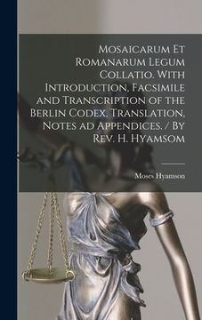 portada Mosaicarum et Romanarum Legum Collatio. With Introduction, Facsimile and Transcription of the Berlin Codex, Translation, Notes ad Appendices. / By Rev (en Inglés)