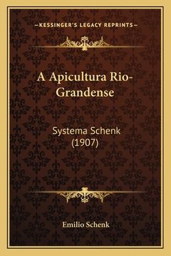 portada A Apicultura Rio-Grandense: Systema Schenk (1907) (en Portugués)