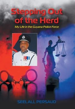 portada Stepping out of the Herd: My Life in the Guyana Police Force (en Inglés)