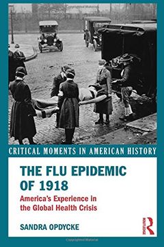 portada The Flu Epidemic of 1918: America's Experience in the Global Health Crisis (Critical Moments in American History)