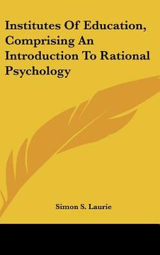 portada institutes of education, comprising an introduction to rational psychology (en Inglés)