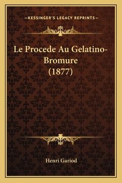 portada Le Procede Au Gelatino-Bromure (1877) (in French)
