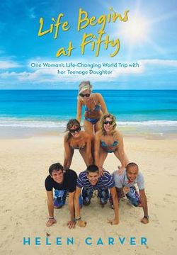 portada Life Begins at Fifty: One Woman's Life-Changing World Trip with Her Teenage Daughter (in English)