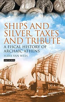 portada Ships and Silver, Taxes and Tribute: A Fiscal History of Archaic Athens (en Inglés)