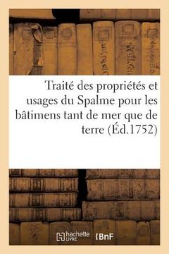 portada Traité Des Propriétés Et Usages Du Spalme Pour Les Bâtimens Tant de Mer Que de Terre: Avec Un Mémoire Instructif Sur La Manière de s'En Servir, Tarif (en Francés)