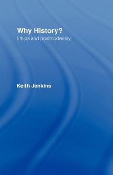 portada why history?: ethics and postmodernity