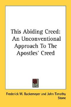 portada this abiding creed: an unconventional approach to the apostles' creed (in English)
