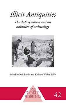 portada Illicit Antiquities: The Theft of Culture and the Extinction of Archaeology (One World Archaeology) (en Inglés)