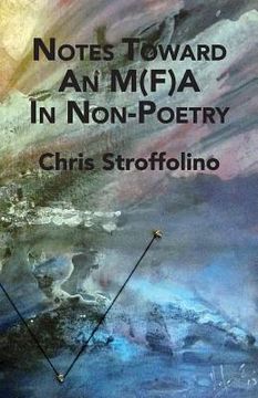 portada Notes Toward An M(F)A In Non-Poetry: (& Other Essays on Poetry, Academia & Culture) (en Inglés)