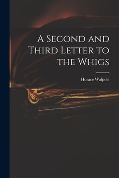 portada A Second and Third Letter to the Whigs (in English)