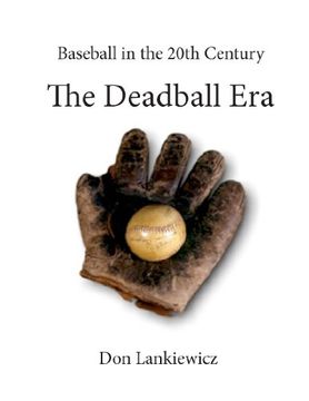 portada The Deadball Era (Baseball in the 20th Century Book 1) (en Inglés)