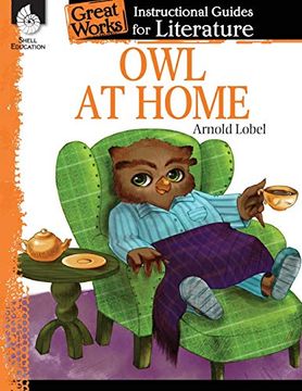 portada Owl at Home: An Instructional Guide for Literature - Novel Study Guide for Elementary School Literature With Close Reading and Writing Activities (Great Works Classroom Resource) 