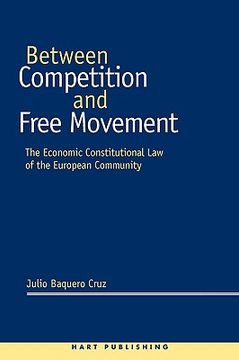 portada between competition and free movement: economic constitutional law of the european community