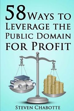 portada 58 Ways to Leverage the Public Domain for Profit (en Inglés)