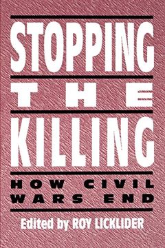 portada Stopping the Killing: How Civil Wars end (in English)